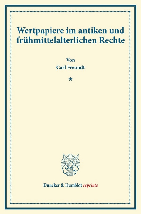 Wertpapiere im antiken und fr&uuml;hmittelalterlichen Rechte. - Carl Freundt
