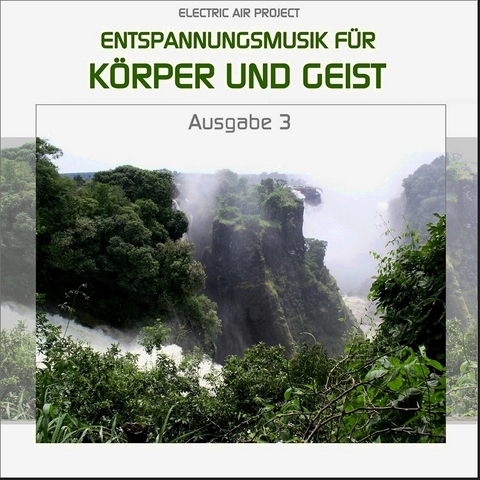 Entspannungsmusik f&uuml;r K&ouml;rper und Geist 3 - 