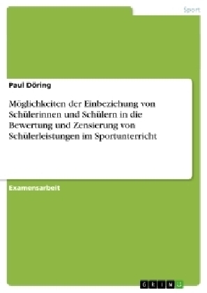 MÃ¶glichkeiten der Einbeziehung von SchÃ¼lerinnen und SchÃ¼lern in die Bewertung und Zensierung von SchÃ¼lerleistungen im Sportunterricht