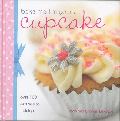 Bake Me I'm Yours Cupcake - Graham Belgrove, Joan Belgrove