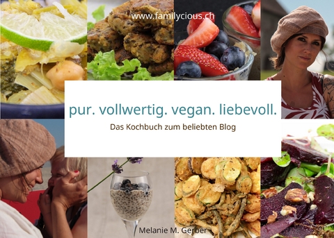 pur. vollwertig. vegan. liebevoll.  - Melanie M. Gerber
