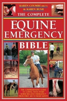 The Complete Equine Emergency Bible