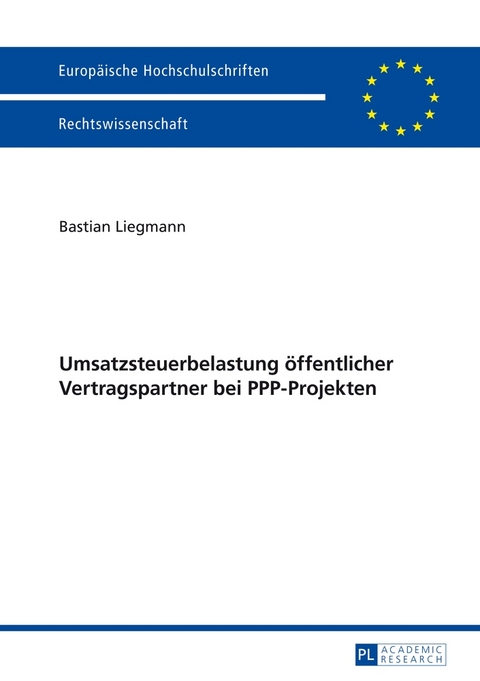 Umsatzsteuerbelastung &ouml;ffentlicher Vertragspartner bei PPP-Projekten - Bastian Liegmann