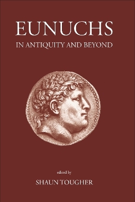 Eunuchs in Antiquity and Beyond - 