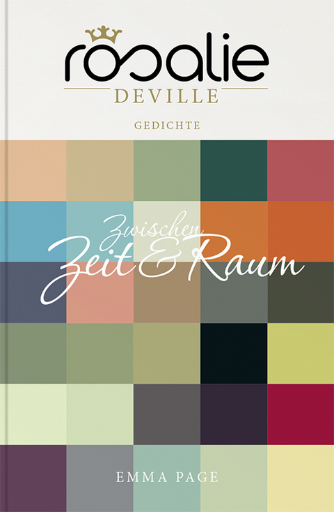 ROSALIE DEVILLE. Zwischen Zeit & Raum. Gedichte - Emma Page