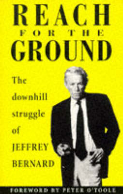 Reach for the Ground - Jeffrey Bernard