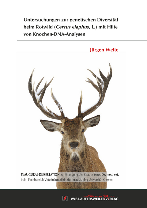 Untersuchungen zur genetischen Diversit&auml;t beim Rotwild (Cervus elaphus, L.) mit Hilfe von Knochen-DNA-Analysen - J&uuml;rgen Welte