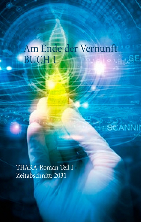 Am Ende der Vernunft Buch 1 - Bianca Oesterle