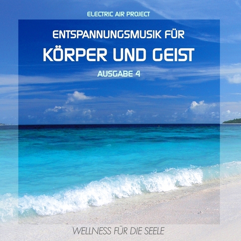 Entspannungsmusik f&uuml;r K&ouml;rper und Geist 4 - 