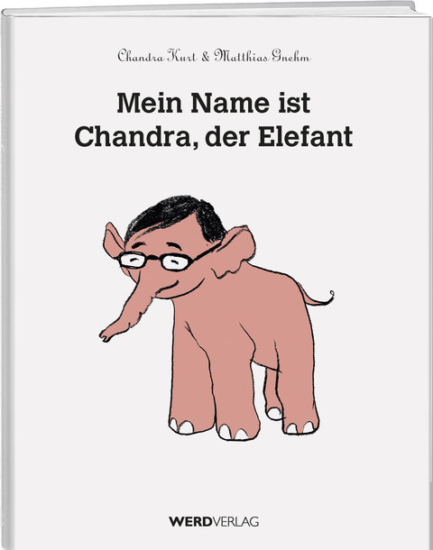 Mein Name ist Chandra, der Elefant - Kurt Chandra, Matthias Gnehm