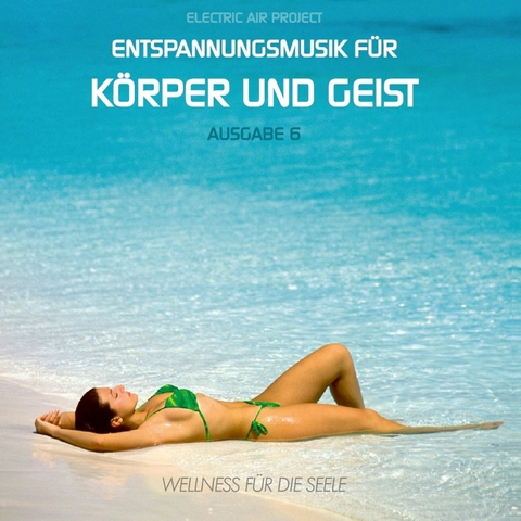 Entspannungsmusik für Körper und Geist 6 - 