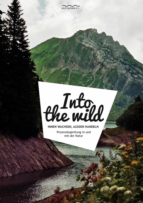 Into the wild - Hans Gei&szlig;linger, Hendrik Hadlich, Holger Heiten, Andreas Joppich, Damian J&ouml;rren, Reto B&uuml;hler, Kai Dietrich, Joseph Eder, Karina Falke,  Kozljanic;  Robert