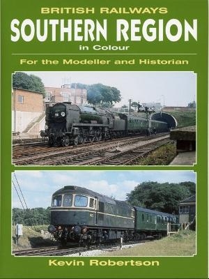 BR Southern Region In Colour For The Modeller And Historian