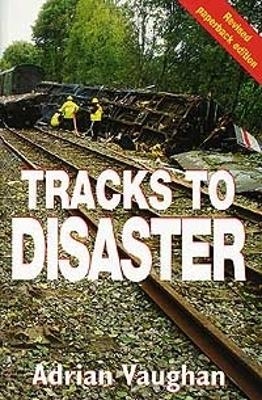 Tracks To Disaster - Adrian Vaughan