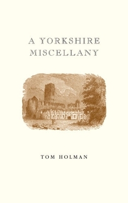 A Yorkshire Miscellany - Tom Holman