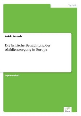 Die kritische Betrachtung der Abfallentsorgung in Europa - Astrid Jerosch
