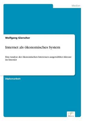 Internet als &ouml;konomisches System - Wolfgang Gierscher