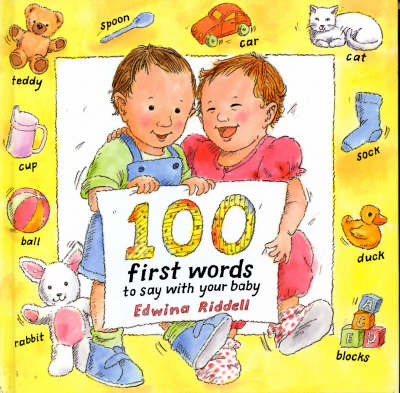 100 First Words to Say with Your Baby - Edwina Riddell