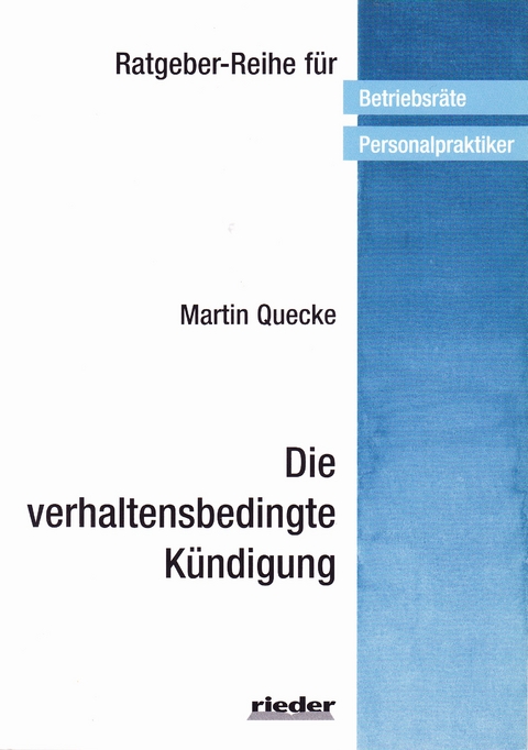 Die verhaltensbedingte K&uuml;ndigung - Martin Quecke
