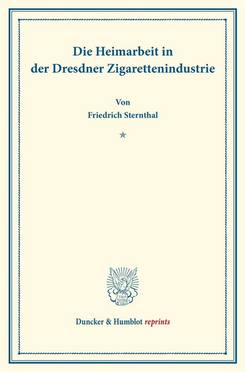 Die Heimarbeit in der Dresdner Zigarettenindustrie. - Friedrich Sternthal