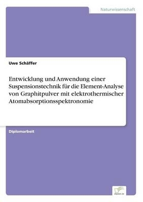 Entwicklung und Anwendung einer Suspensionstechnik fÃ¼r die Element-Analyse von Graphitpulver mit elektrothermischer Atomabsorptionsspektronomie