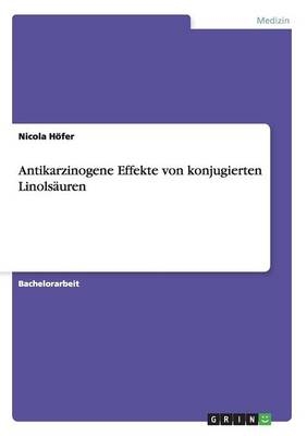 Antikarzinogene Effekte von konjugierten Linols&Atilde;&curren;uren - Nicola H&Atilde;&para;fer
