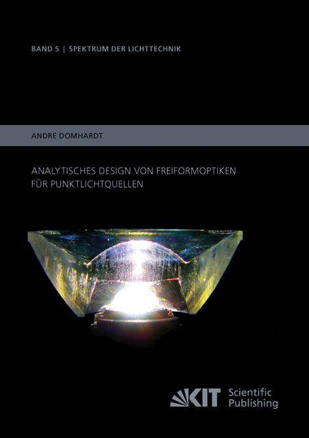 Analytisches Design von Freiformoptiken f&uuml;r Punktlichtquellen - Andr&eacute; Domhardt