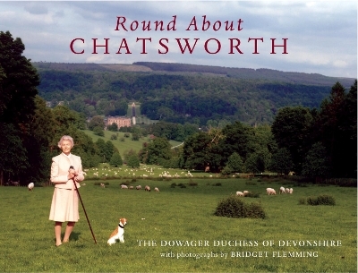 Round About Chatsworth - Dowager Duchess of Devonshire
