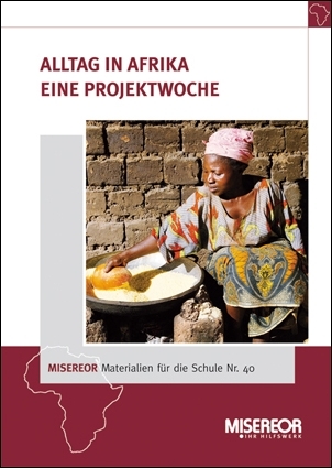 Materialien für die Schule Nr. 40: Alltag in Afrika