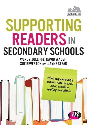 Supporting Readers in Secondary Schools - Wendy Jolliffe, David Waugh, Jayne Stead, Sue Beverton
