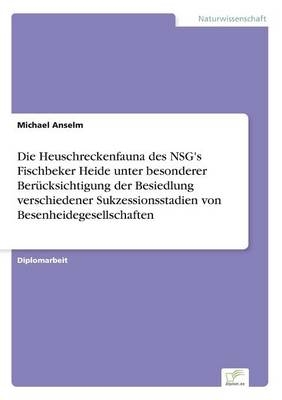 Die Heuschreckenfauna des NSG's Fischbeker Heide unter besonderer BerÃ¼cksichtigung der Besiedlung verschiedener Sukzessionsstadien von Besenheidegesellschaften
