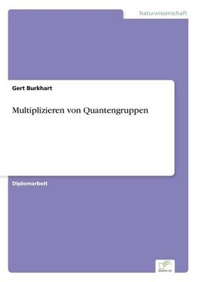Multiplizit&auml;ten von Quantengruppen - Gert Burkhart
