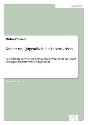 Kinder und Jugendliche in Lebenskrisen - Michael Thomas