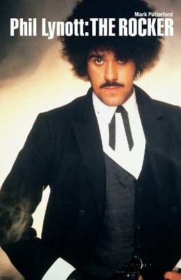 Phil Lynott: The Rocker - Mark Putterford