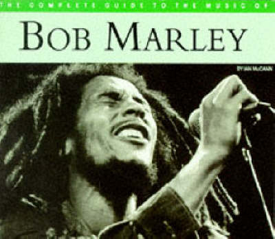 The Complete Guide to the Music of Bob Marley - Ian McCann