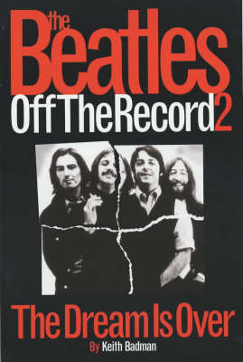 The "Beatles" Off the Record - Keith Badman