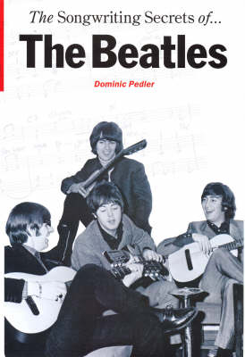 The Songwriting Secrets of the "Beatles" - Dominic Pedler