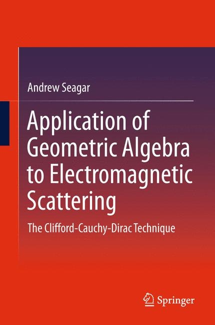 Application of Geometric Algebra to Electromagnetic Scattering - Andrew Seagar