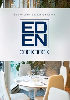 The Eden Cookbook - Eleanor Walsh, Michael Durkin
