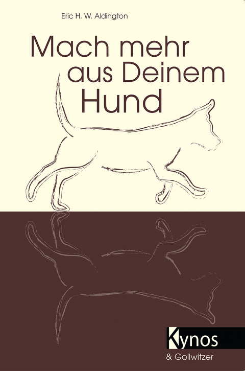 Mach mehr aus Deinem Hund - Eric H Aldington