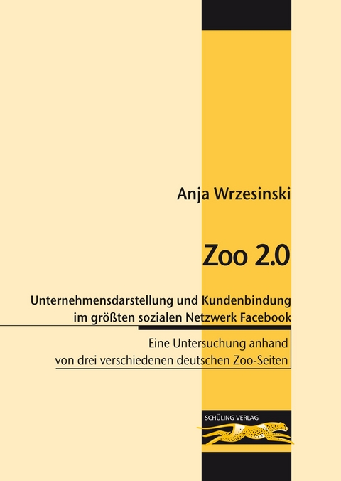 Zoo 2.0 - Die optimale Unternehmensdarstellung und Kundenbindung im gr&ouml;&szlig;ten sozialen Netzwerk Facebook - Anja Wrzesinski