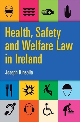 Health, Safety and Welfare Law in Ireland - Joseph Kinsella