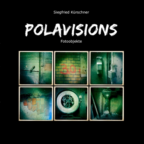 Polavisions - Siegfried K&uuml;rschner