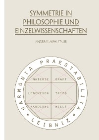 Symmetrie in Philosophie und Einzelwissenschaften