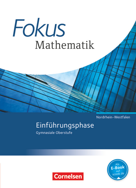 Fokus Mathematik - Gymnasiale Oberstufe - Nordrhein-Westfalen - Ausgabe 2014 - Einführungsphase - Friedhart Belthle, Wolfgang Göbels, Jochen Leßmann, Udo Wennekers