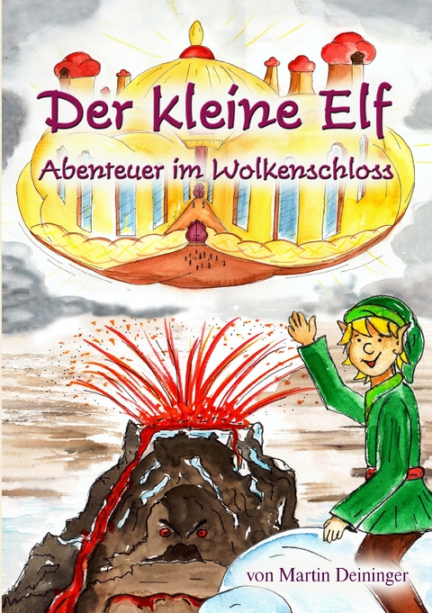 Der kleine Elf - Abenteuer im Wolkenschloss - Martin Deininger, Petra Hubatschek