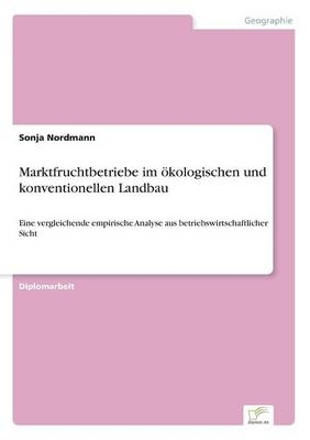 Marktfruchtbetriebe im Ã¶kologischen und konventionellen Landbau