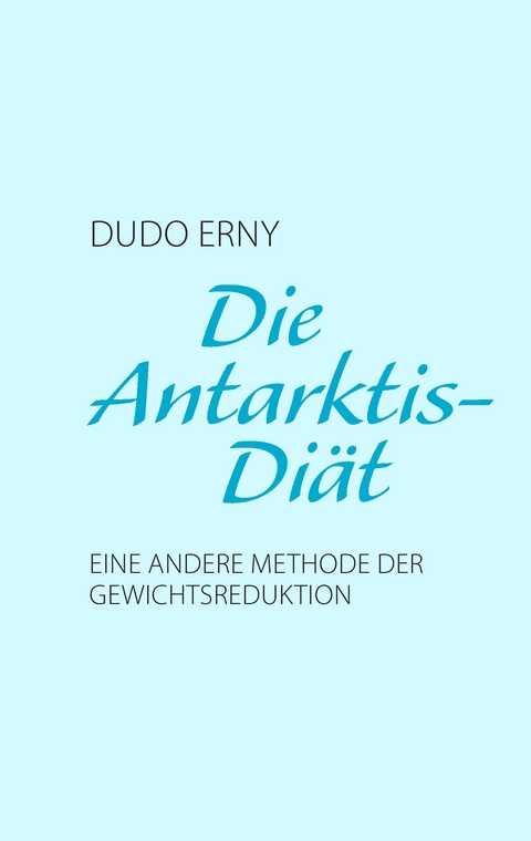 Die Antarktis-Di&auml;t - Dudo Erny