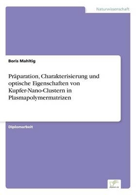 PrÃ¤paration, Charakterisierung und optische Eigenschaften von Kupfer-Nano-Clustern in Plasmapolymermatrizen