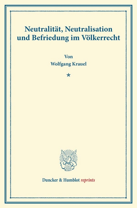 Neutralit&auml;t, Neutralisation und Befriedung im V&ouml;lkerrecht. - Wolfgang Krauel